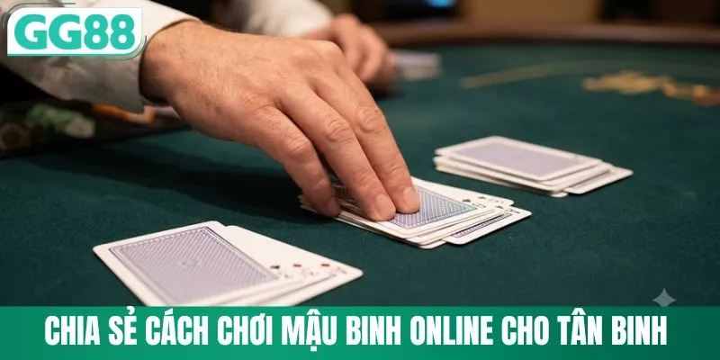 Chia sẻ cách chơi mậu binh online cho tân binh