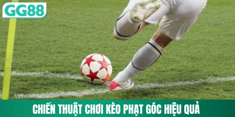 Kèo Phạt Góc - Các Dạng Kèo Phổ Biến Và Cách Phân Biệt 3 Chiến thuật chơi kèo phạt góc hiệu quả