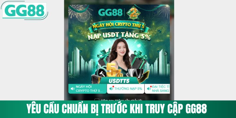 Điều cần chuẩn bị trước khi truy cập GG88