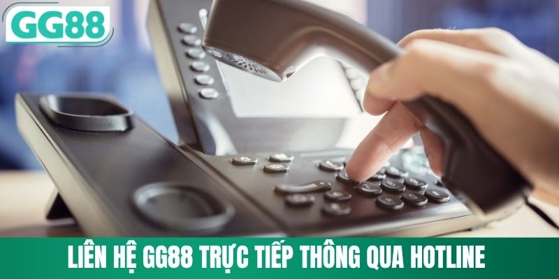 Liên hệ GG88 trực tiếp thông qua kênh hotline