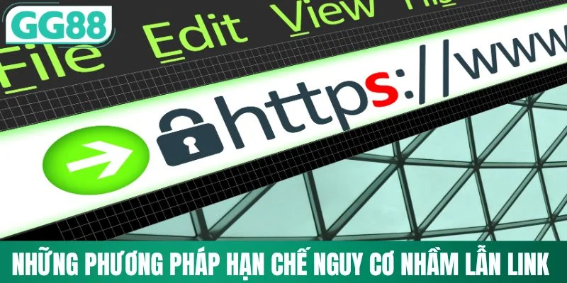 Những phương pháp hạn chế nguy cơ nhầm lẫn link