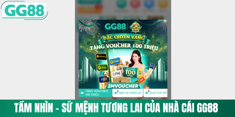 Tầm nhìn, sứ mệnh tương lai của GG88 với hội viên