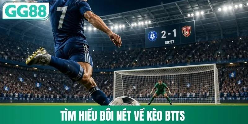 Kèo BTTS Là Gì? Cách Đọc Kèo Và Đánh Giá Cơ Hội Thắng 1 Tìm hiểu đôi nét về kèo BTTS