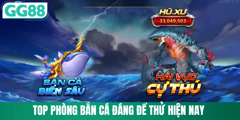 Top 4 phòng bắn cá GG88 đáng thử hiện nay