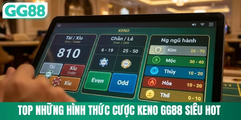 Top những hình thức cược keno GG88 siêu hot
